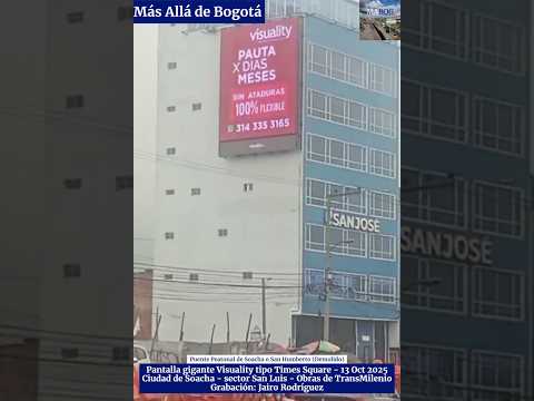 "Puente de Soacha" Calle 13 (demolido) - Pantalla tipo Times Square - 13 Oct 2025 MÁS ALLÁ DE BOGOTÁ