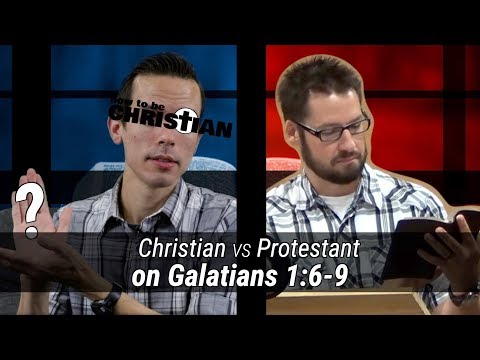 Christian vs. Protestant on Galatians 1:6-9