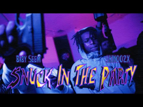 Baby Seem x Skinoo2x - Snuck In The Party (Official Music Video)