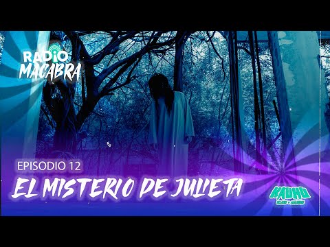 Radio Macabra #12: El Misterio De Julieta