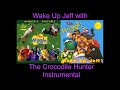 Wake Up Jeff W The Crocodile Hunter Instrumental