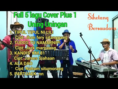 Full 5 lagu cover SIHOTANG BERSAUDARA|| plus 1 Uning uningan