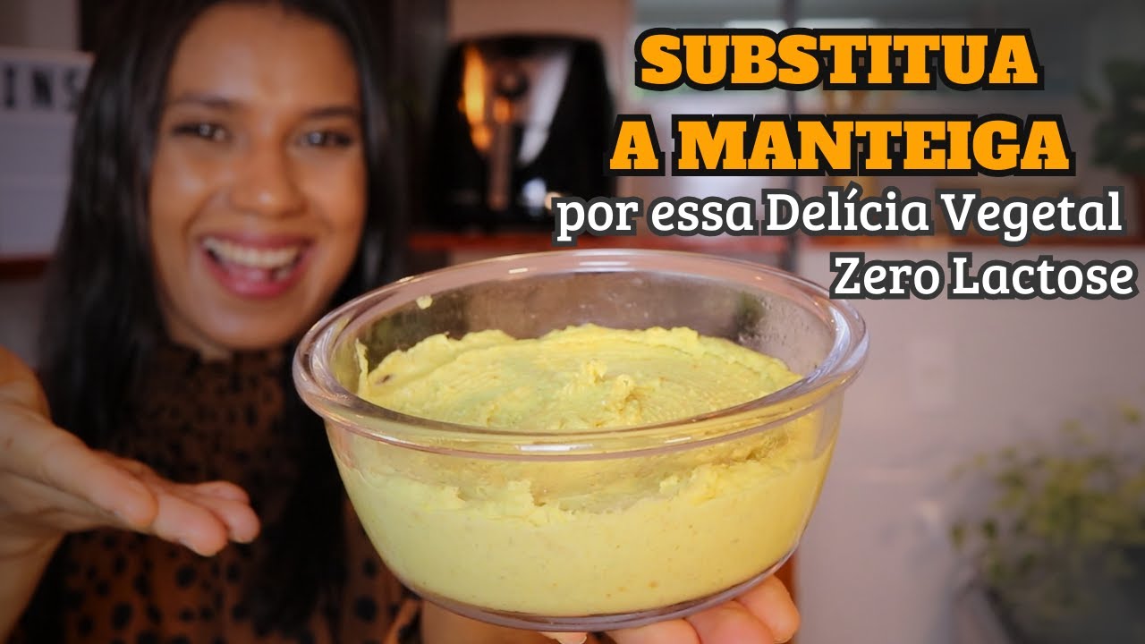 SUBSTITUA A MANTEIGA por essa Delícia Saudável, Vegetal e Sem Lactose