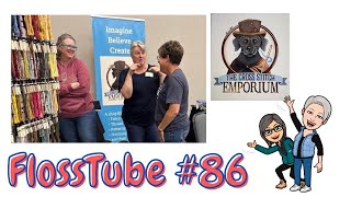 FlossTube #86...4 Years and a Retreat