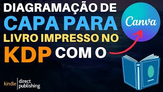 Como DIAGRAMAR CAPA para LIVRO IMPRESSO no KDP com o CANVA?