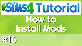 The Sims 4 Tutorial - #16 - How to Install Mods