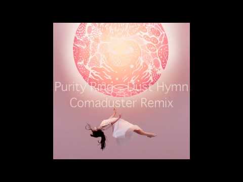 Purity Ring - Dust Hymn (Comaduster Remix)