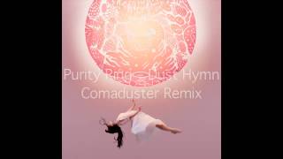 Purity Ring - Dust Hymn (Comaduster Remix)