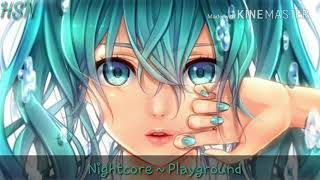 Nightcore ~ Playground  ( Møme )