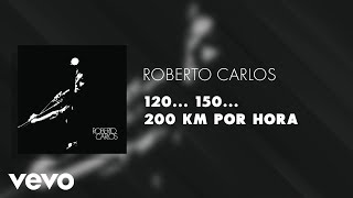 Roberto Carlos - 120... 150... 200 Km por Hora (Áudio Oficial)