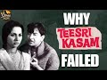 Teesri Kasam Tragic Story Why This Masterpiece Flopped Raj Kapoor Waheeda Rahman Shailendra