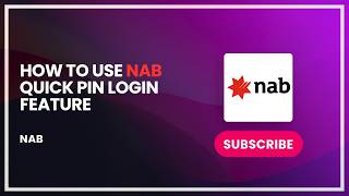 How to Use NAB Quick PIN Login Feature