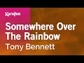 Somewhere Over the Rainbow - Tony Bennett | Karaoke Version | KaraFun