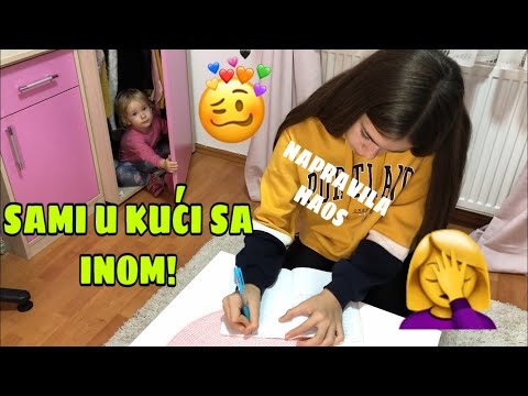 SAMI U KUCI SA INOM! *napravila haos*