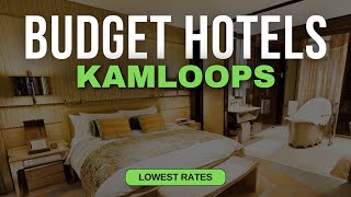 Best Budget Hotels in Kamloops | Top 10 Hotels in Kamloops
