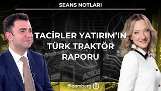 Seans Notları - Tacirler Yatırım’ın Türk Traktör Raporu | 4 Mayıs 2026