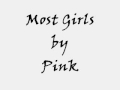 Pink - Most girls (w/lyrics) 
