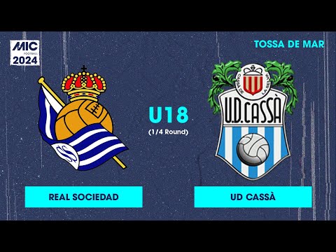 MICFootball'24 | Fase Final (1/4) - Real Sociedad vs UD Cassà (U18)
