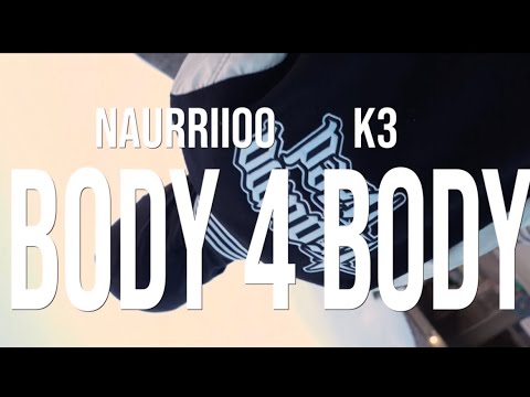 Naurriioo x K3 - Body 4 Body (Official Music Video)