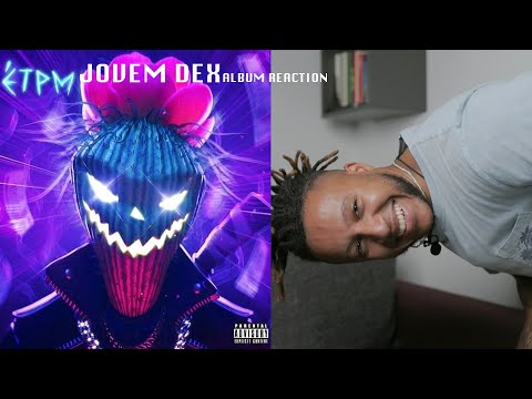 JOVEM DEX - ÉTPM (GRINGO REAGE A ÁLBUM, SUGERIDO) 🇧🇷 🇵🇹