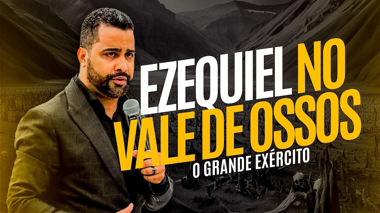 MENSAGEM - EZEQUIEL NO VALE DE OSSOS