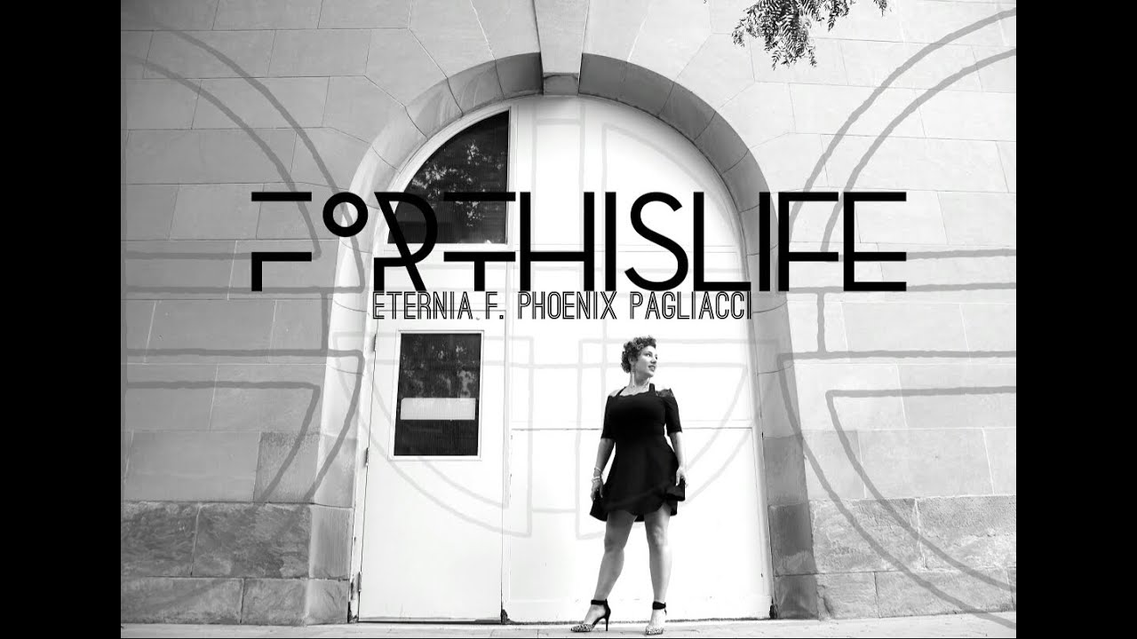 Eternia ft Phoenix Pagliacci – “For This Life”