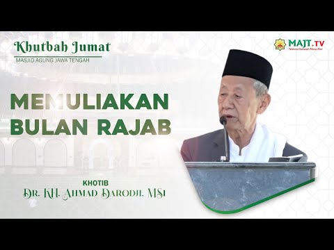 Khutbah Jum'at "Memuliakan Bulan Rajab" | Dr. KH. Ahmad Darodji, MSi
