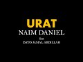 NAIM DANIEL - URAT feat DATO'JAMAL ABDILLAH (LIRIK)