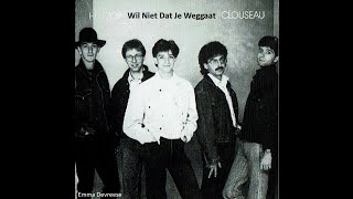 Clouseau - Wil Niet Dat Je Weggaat (lyrics)