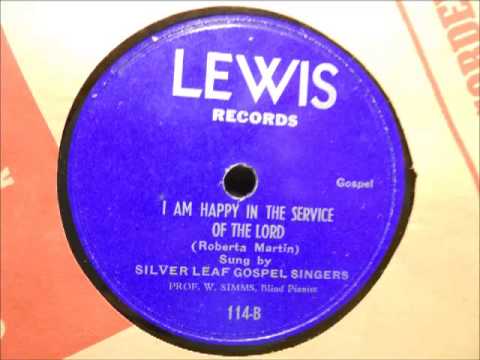 Silver Leaf Gospel Singers - I Am Happy In The Service Of The Lord (Lewis 114)