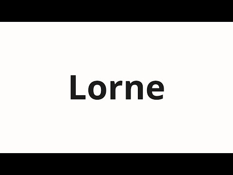 How to pronounce Lorne