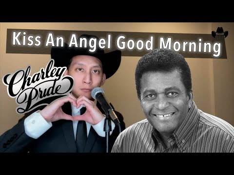In memory of CHARLEY PRIDE - Kiss An Angel Good Morning