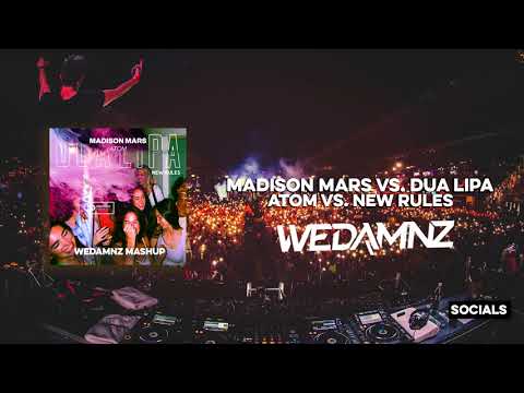Madison Mars vs. Dua Lipa - Atom vs. New Rules (WeDamnz Mashup)