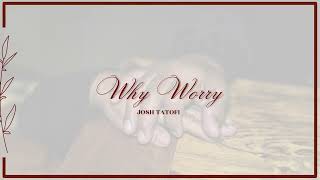 Josh Tatofi - Why Worry (Audio)