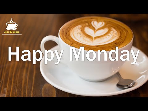 Happy Monday Jazz -  Relaxing Morning Jazz Music for Wake up, Work, Studying