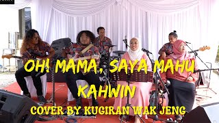 Download lagu Oh Mama Saya Mahu Kahwin - Cover by Kugiran Wak Jeng mp3