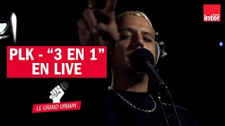 3 en 1 - PLK en live dans Le Grand Urbain (4K)