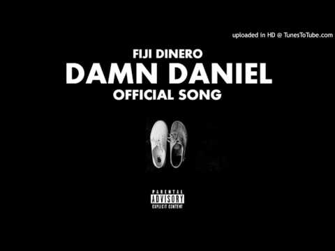 Damn Daniel (Official Song) - Fiji Dinero