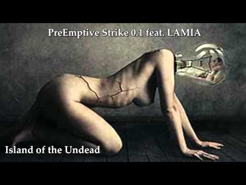 PreEmptive Strike 0.1 feat. LAMIA - Island of the undead
