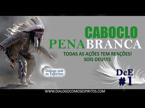 DcE 01 - [Todas as ações TEM REAÇÕES!] - Caboclo Pena Branca - Sacerdote: Marcos José Felipe