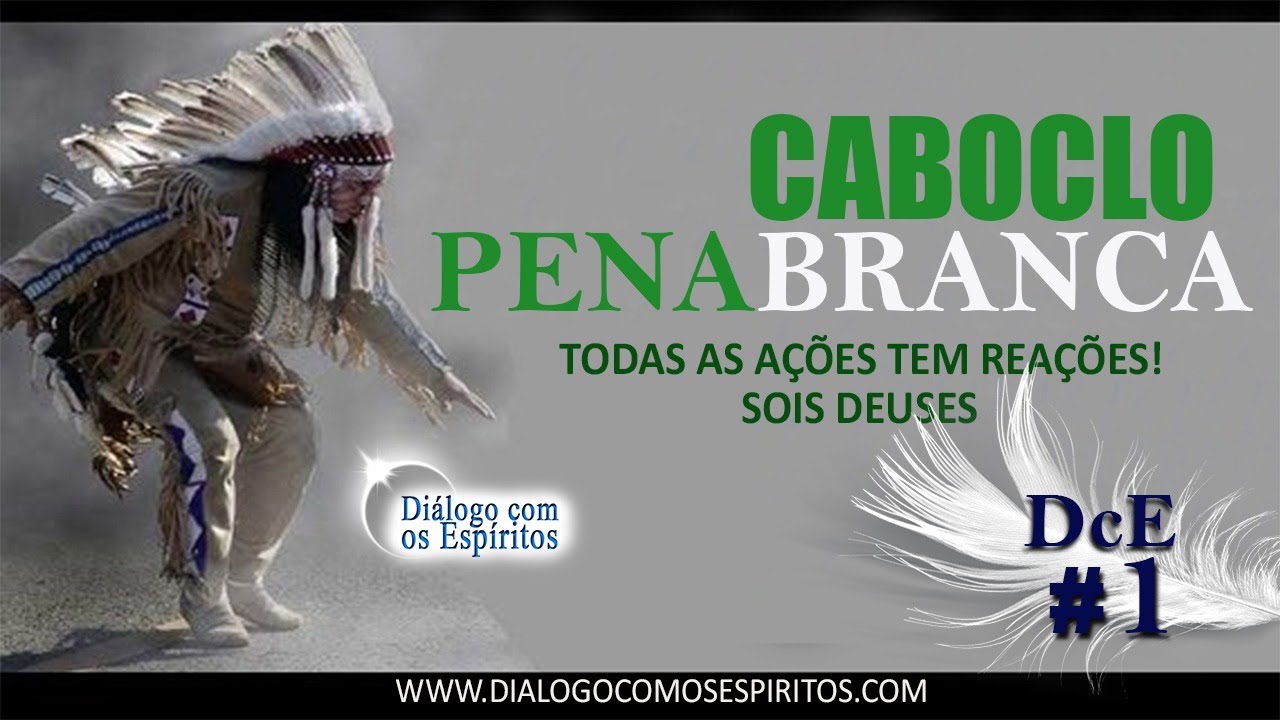 DcE 01 - [Todas as ações TEM REAÇÕES!] - Caboclo Pena Branca - Sacerdote: Marcos José Felipe
