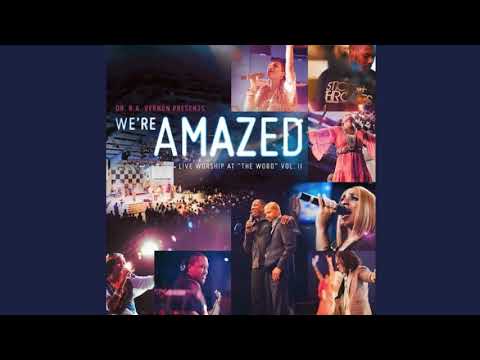 We're Amazed - Dr. R.A. Vernon & The Word Church Praise Team