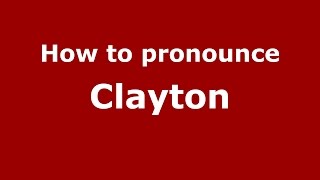 How to pronounce Clayton