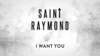 Saint Raymond - I Want You [Official Audio]