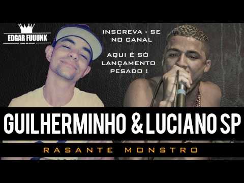Mc Luciano Sp & Mc Guilherminho - Rasante Monstro ♫♪ ' ( Lançamento 2014 )