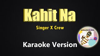 Kahit Na - X Crew (Karaoke Version)