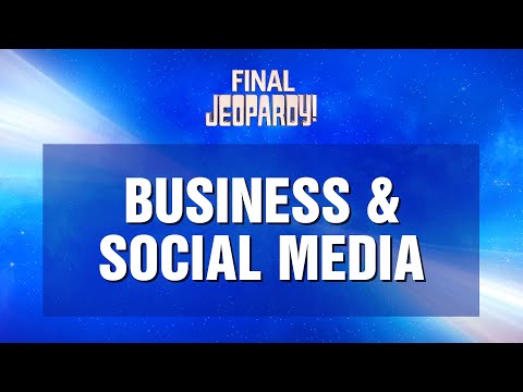 Business & Social Media | Final Jeopardy! | JEOPARDY!