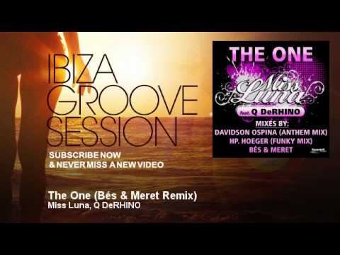 Miss Luna, Q DeRHINO - The One - Bés & Meret Remix - IbizaGrooveSession