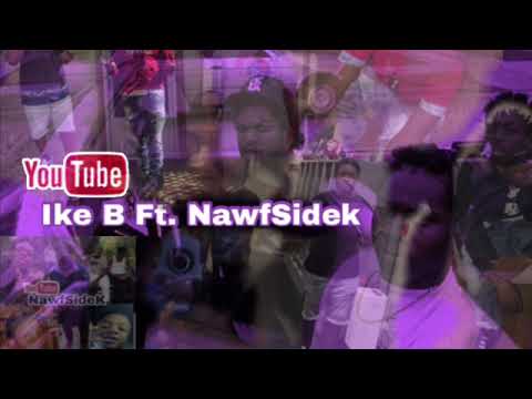 Ike B ft. NawfSidek- I’m Riding