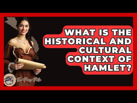 What Is The Historical And Cultural Context Of Hamlet? - The Prose Path